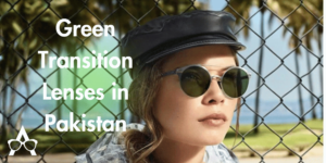 Green Transition Lenses in Pakistan | Al-Aziz Optical