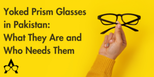 Yoked Prism Glasses in Pakistan | Special Prism Lenses for Visual Alignment