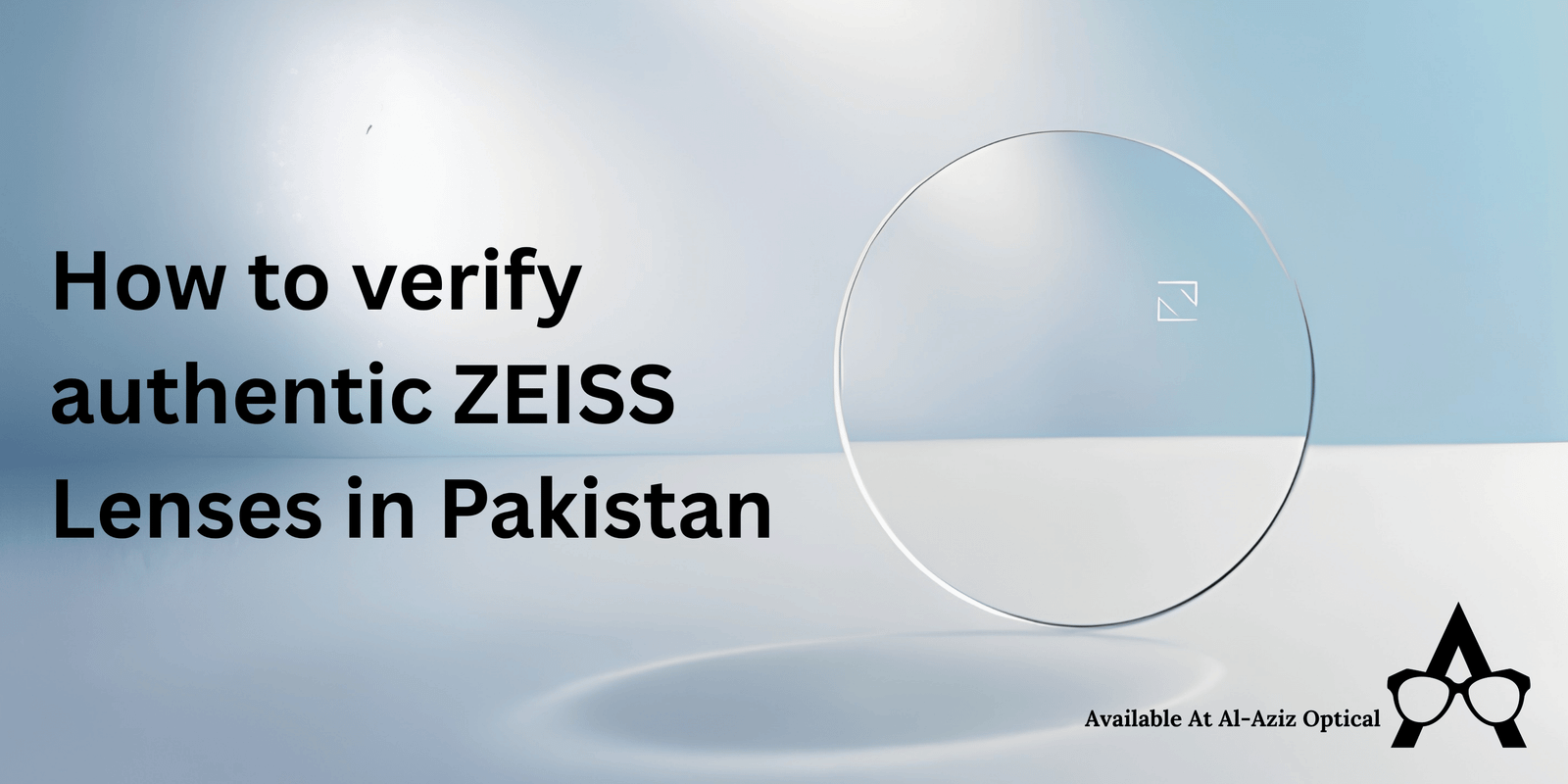 How to Check if Your ZEISS Lenses Are Authentic in Pakistan: A Complete Guide
